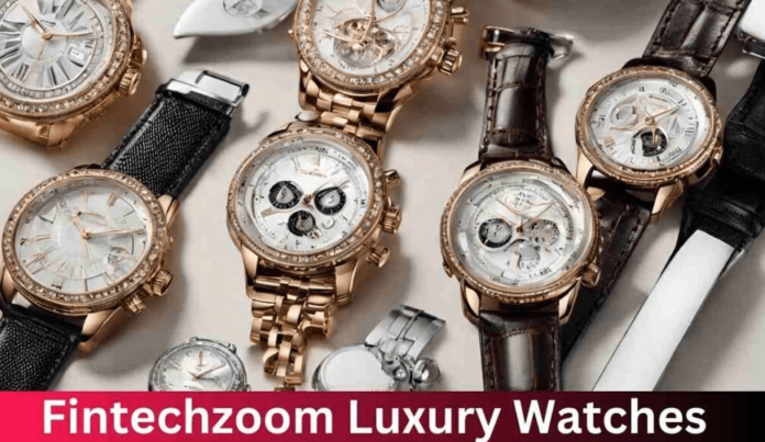 FintechZoom Luxury Watches